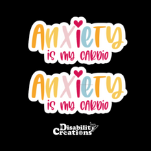 Load image into Gallery viewer, A picture of two stickers, the multicolor option. Sticker Description: "Anxiety" in large letters. Each letter has a different color that includes pink, blue, light orange, yellow, and lilac., Below it says, "is my cardio" in pink. The 'i' in Anxiety has a heart. 