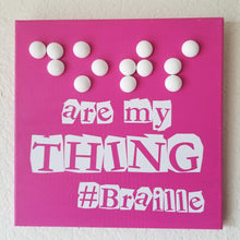 Load image into Gallery viewer, A canvas says, "Dots are my thing #Braille." "Dots" is in 3D Braille. 