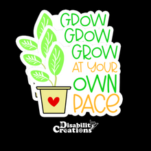 Load image into Gallery viewer, Three Grow at Your Own Pace Stickers lined up. The Disability Creations log is at the bottom.