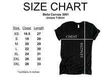 Load image into Gallery viewer, Bella Canvas 3001 unisex T-shirt size chart. Chest measurements (inches): XS 16.5, S 18, M 20, L 22, XL 24, 2XL 26, 3XL 28. Length measurements (inches): XS 27, S 28, M 29, L 30, XL 31, 2XL 32, 3XL 33.
