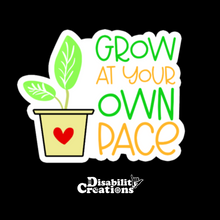 Load image into Gallery viewer, The Grow at Your Own Pace Sticker. The Disability Creations log is at the bottom.
