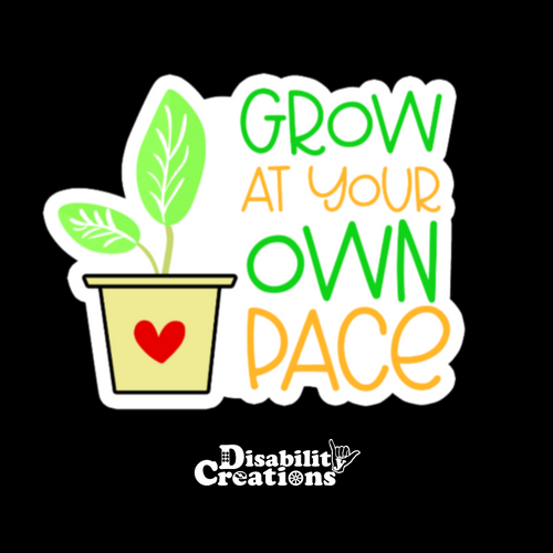 The Grow at Your Own Pace Sticker. The Disability Creations log is at the bottom.